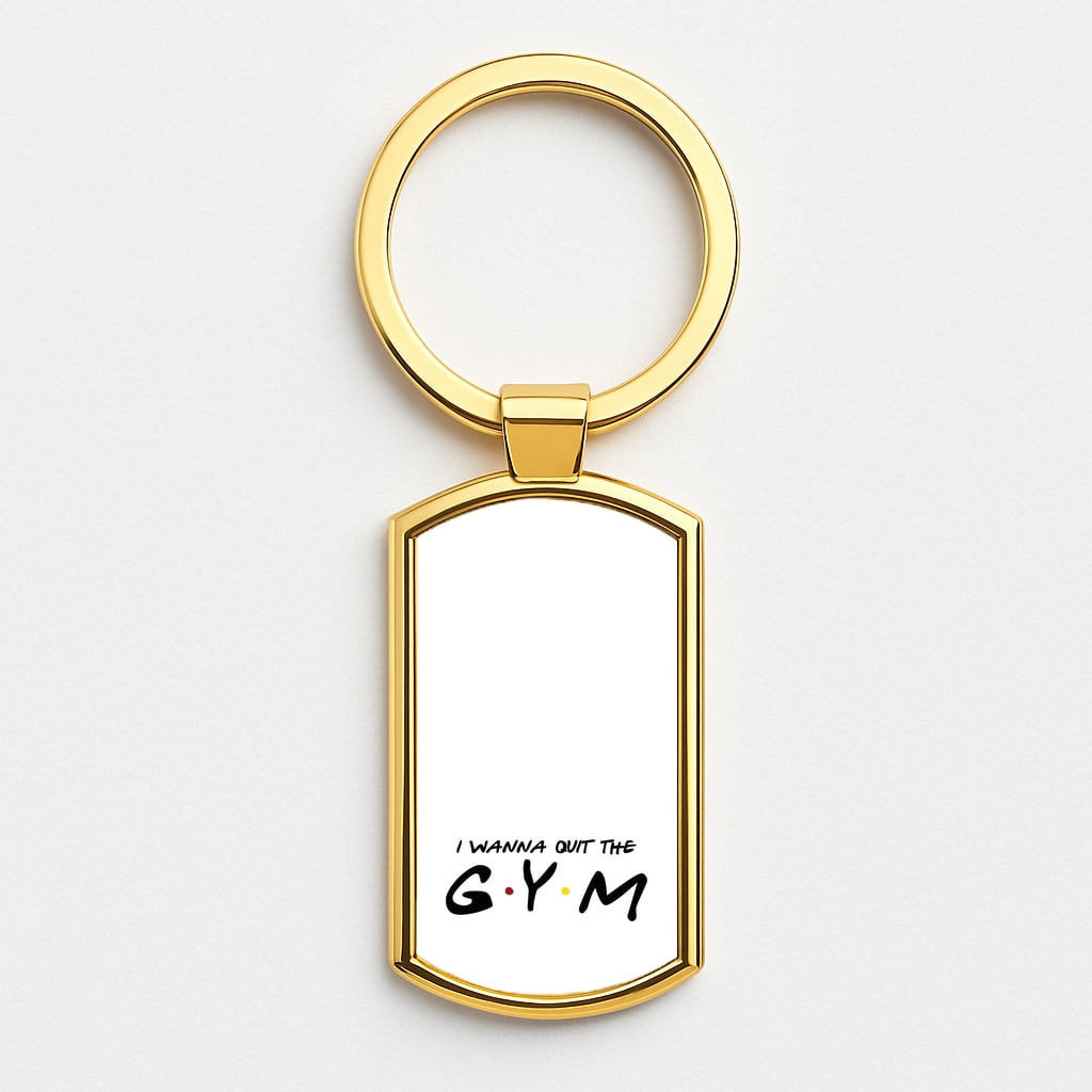 I Wanna Quit The GYM Gold Keyring