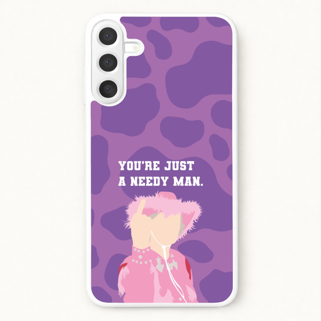 You're Just A Needy Man Phone Case for Galaxy A37