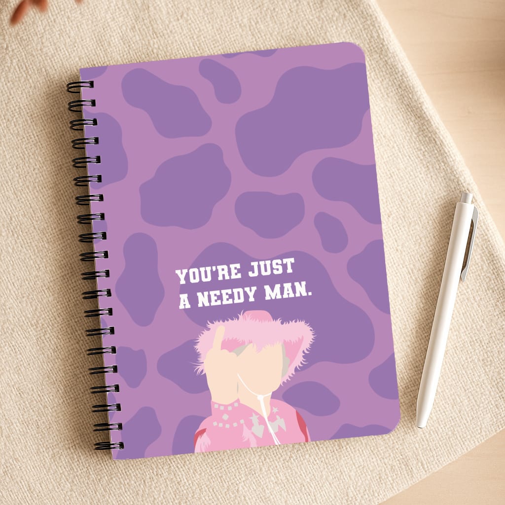 You're Just A Needy Man Notepad