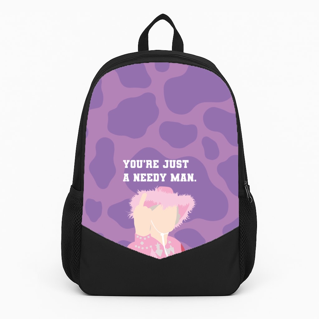 You're Just A Needy Man Backpack
