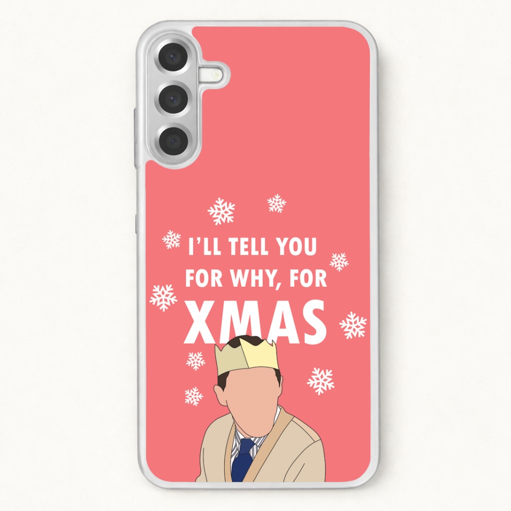 I'll Tell You For Why, For Xmas Phone Case for Galaxy A37