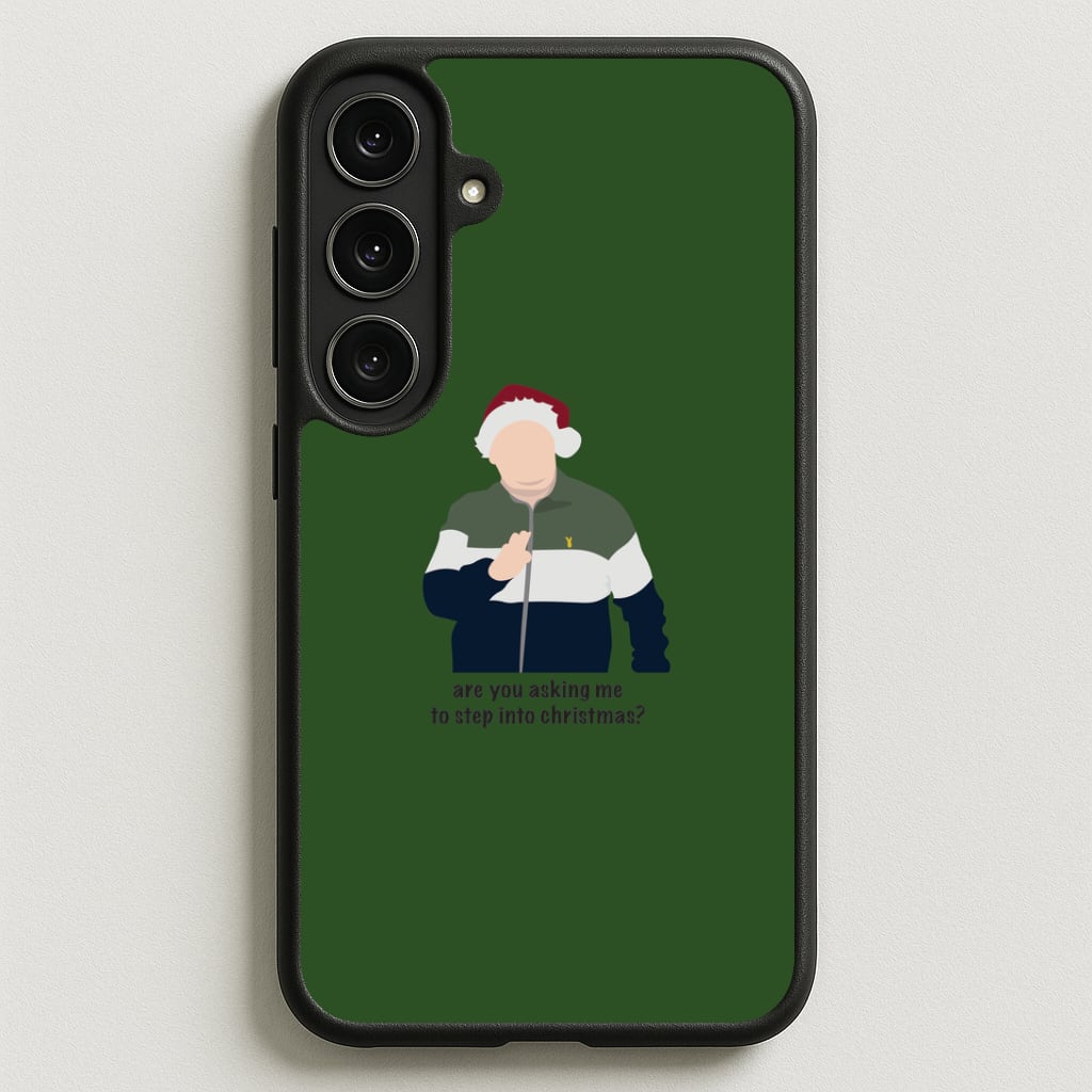 Are You Asking Me To Step Into Christmas - Gavin And Stacey Phone Case for Galaxy S25FE