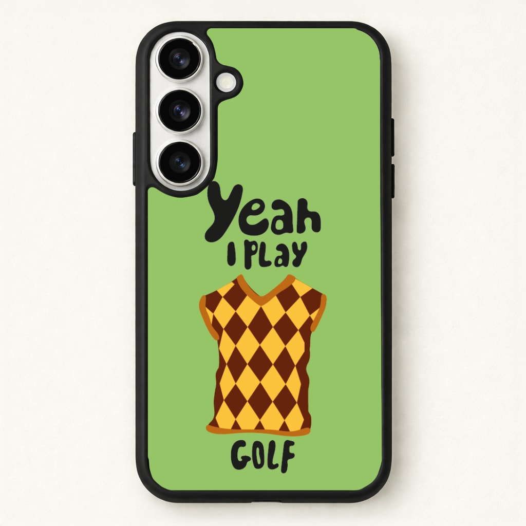 Yeah I play golf - Golf Phone Case for Galaxy S26