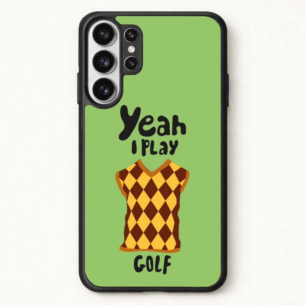 Yeah I play golf - Golf Phone Case for Galaxy S26 Ultra