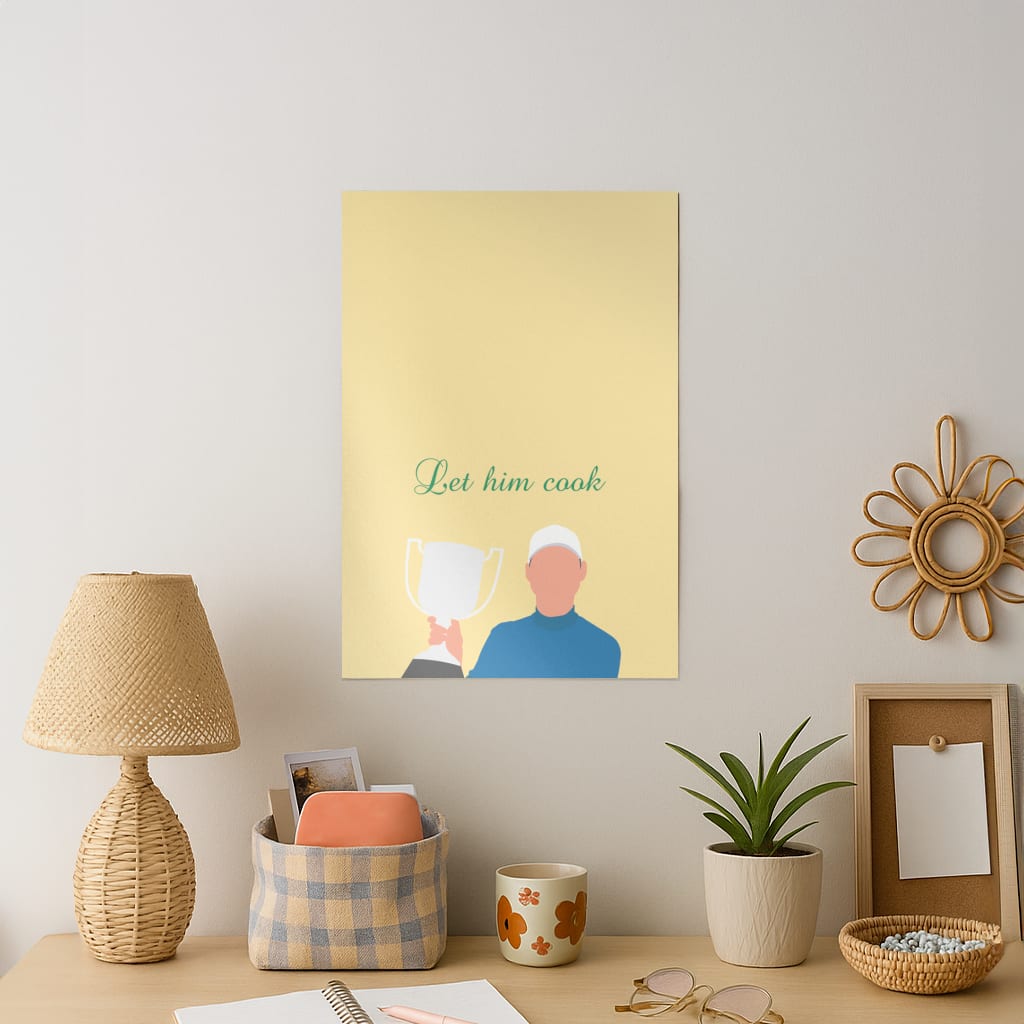 Let Him Cook Art Print