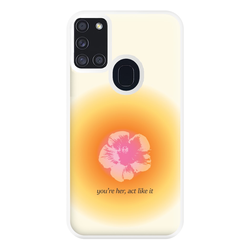 You're Her, Act Like It Phone Case for Galaxy A21s