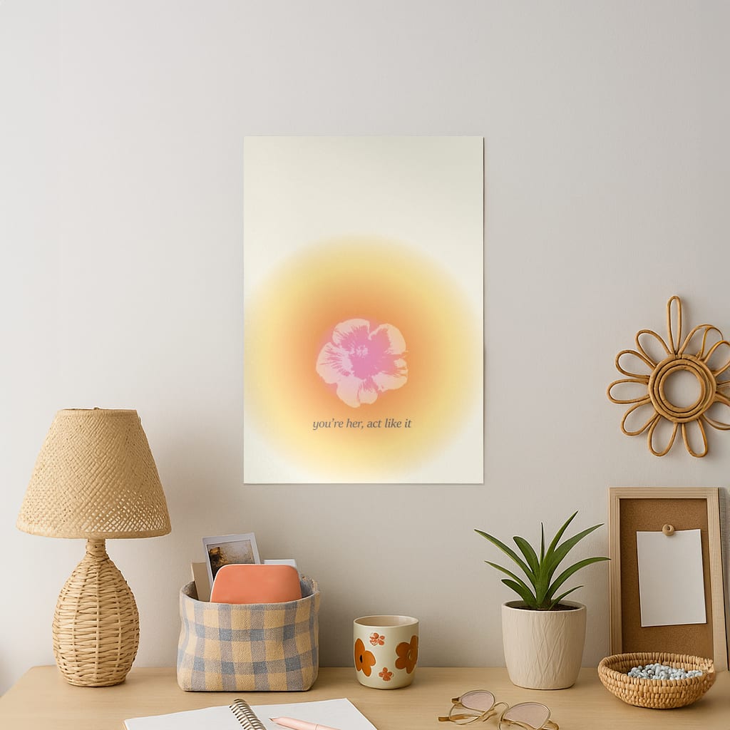 You're Her, Act Like It Art Print