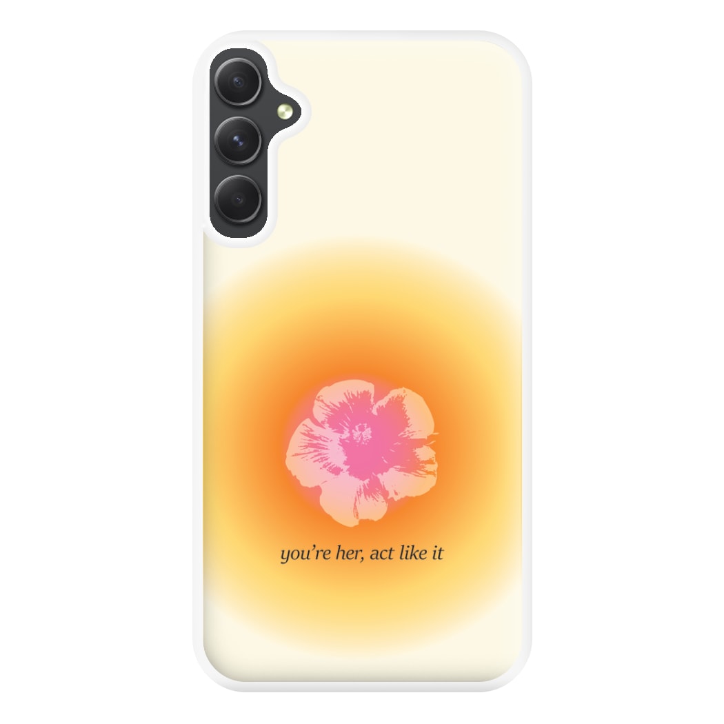 You're Her, Act Like It Phone Case for Galaxy A14