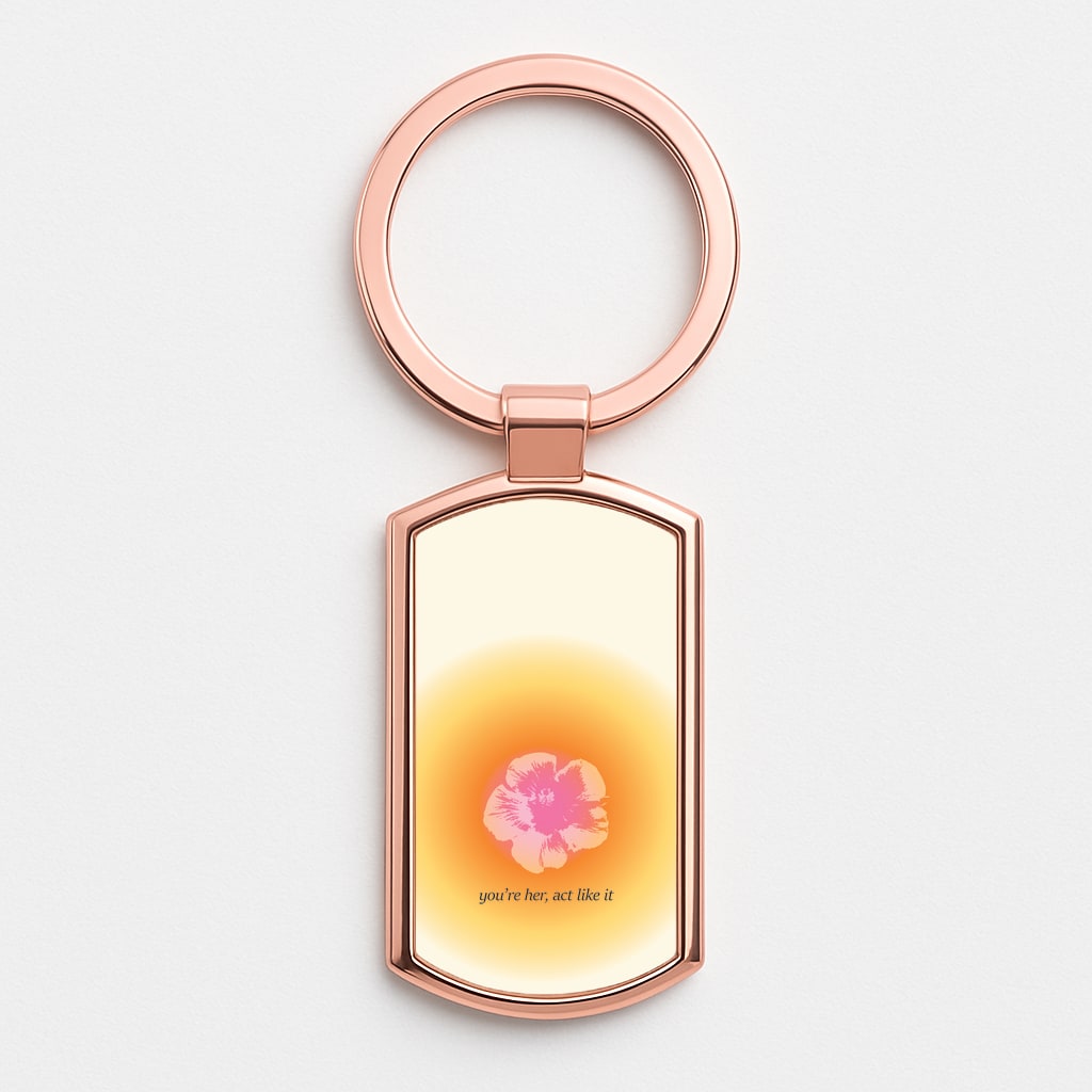 You're Her, Act Like It Rose Gold Keyring