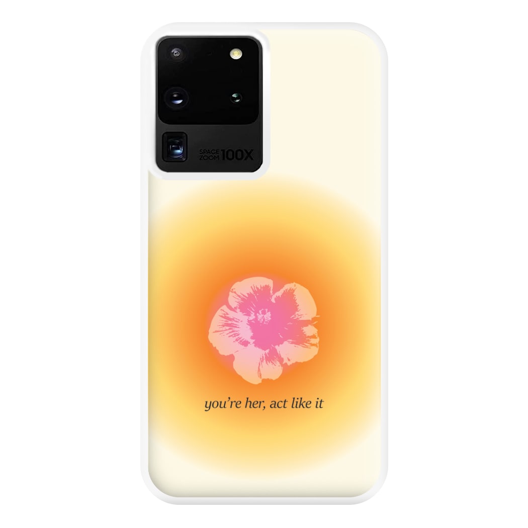 You're Her, Act Like It Phone Case for Galaxy S20 Ultra