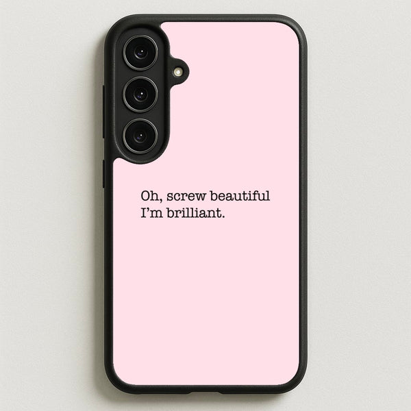 Oh, Screw Beautiful I'm Brilliant - Grey's Phone Case for Galaxy S25FE