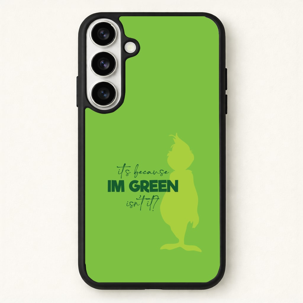 Because I'm Green Phone Case for Galaxy S26
