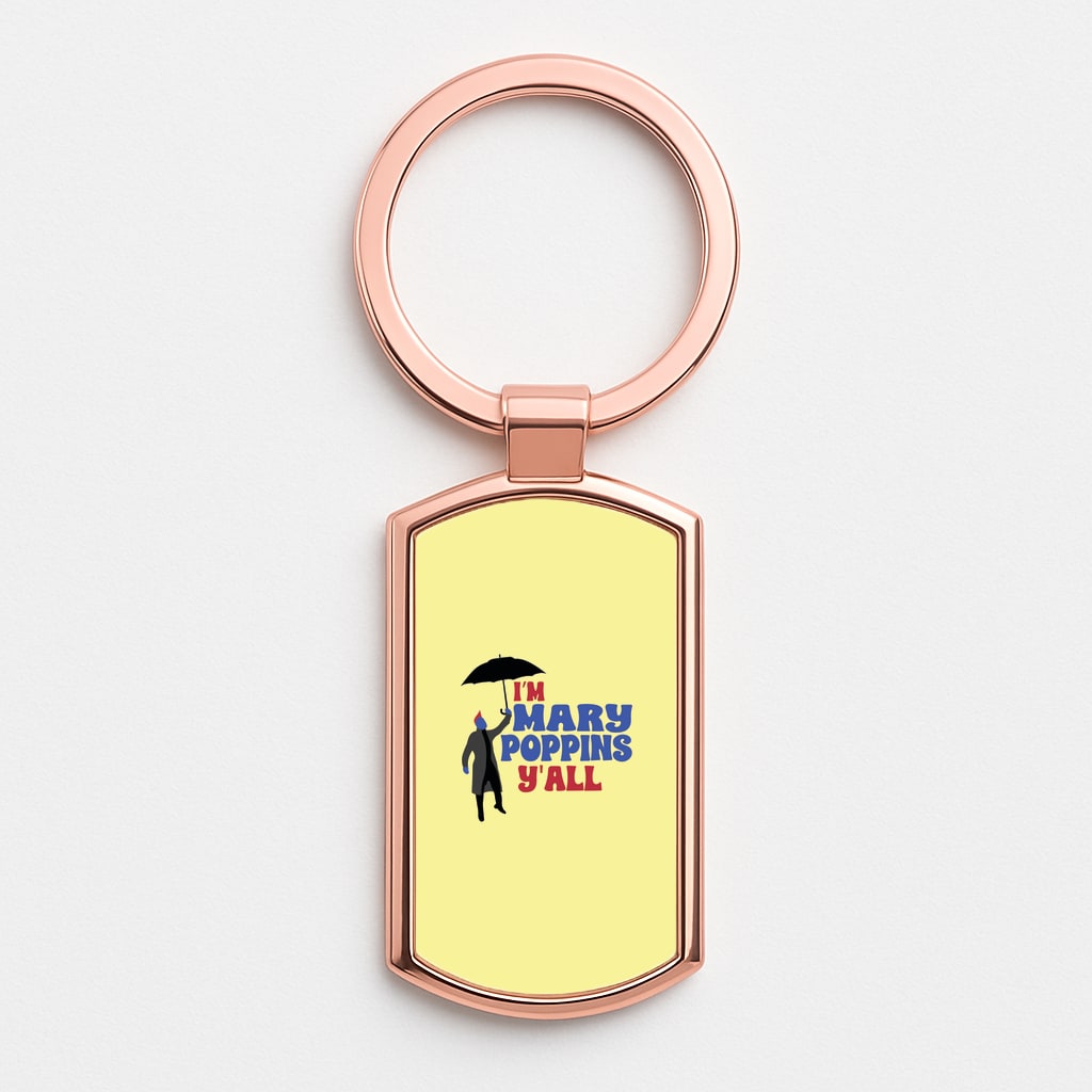 I'm Mary Poppins Y'all - GOTG Rose Gold Keyring