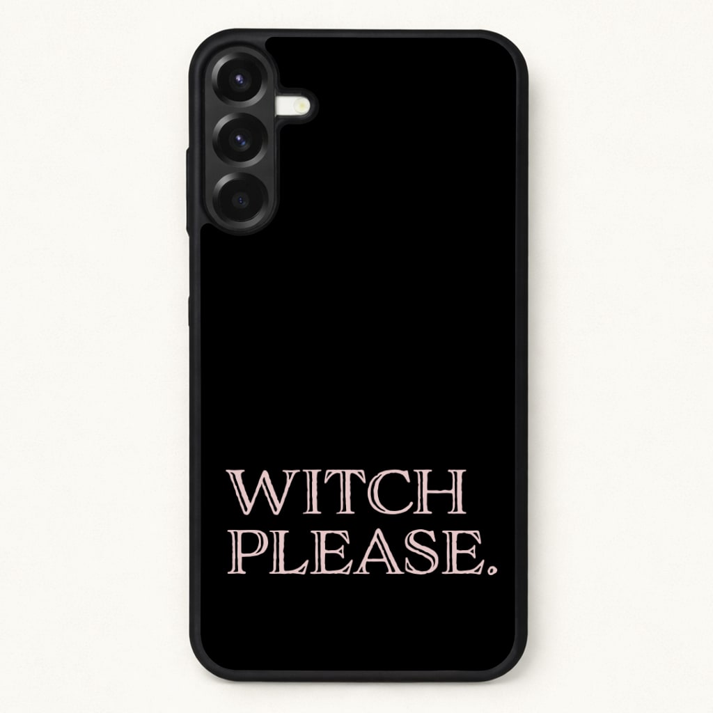 Witch Please - Halloween Phone Case for Galaxy A57