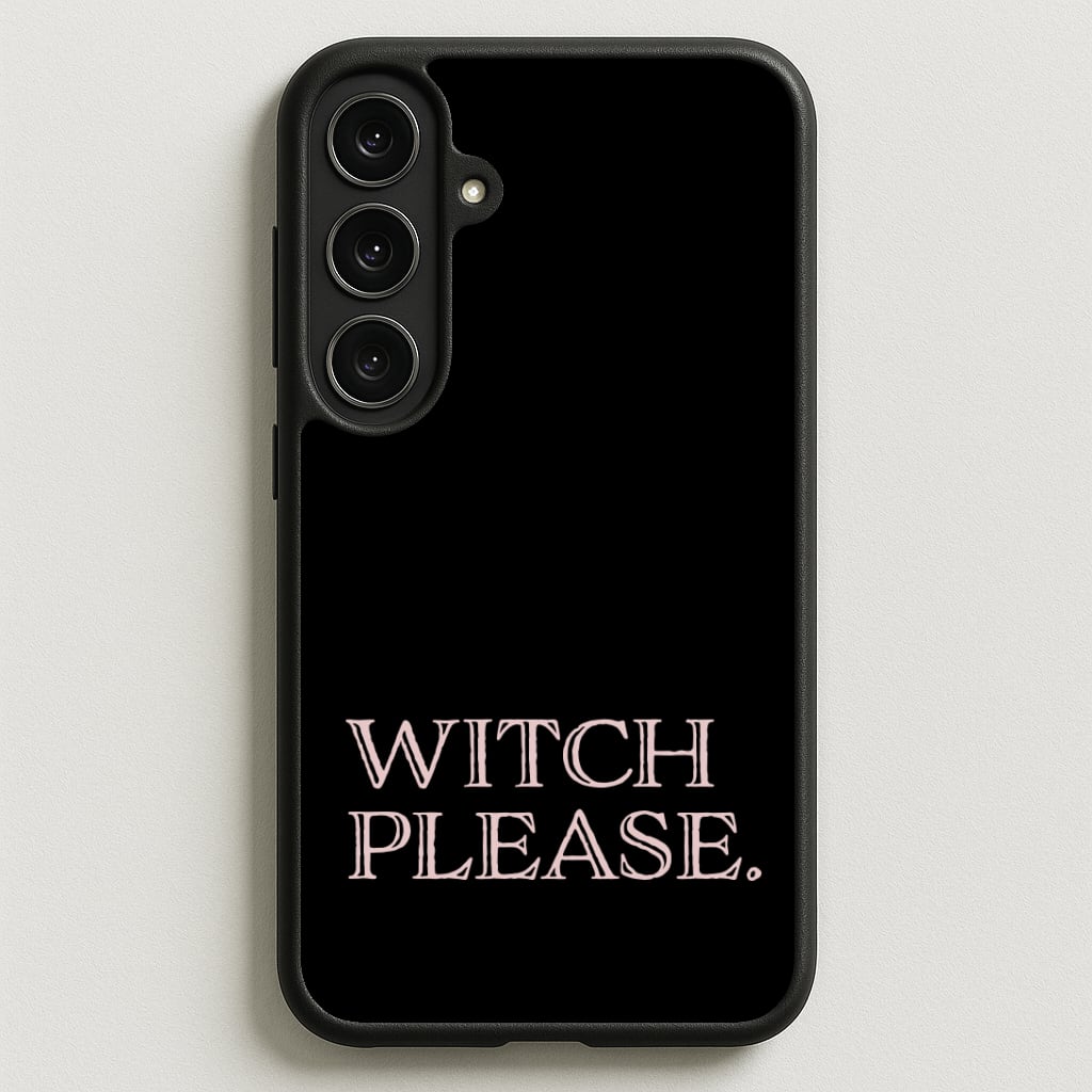 Witch Please - Halloween Phone Case for Galaxy S25FE