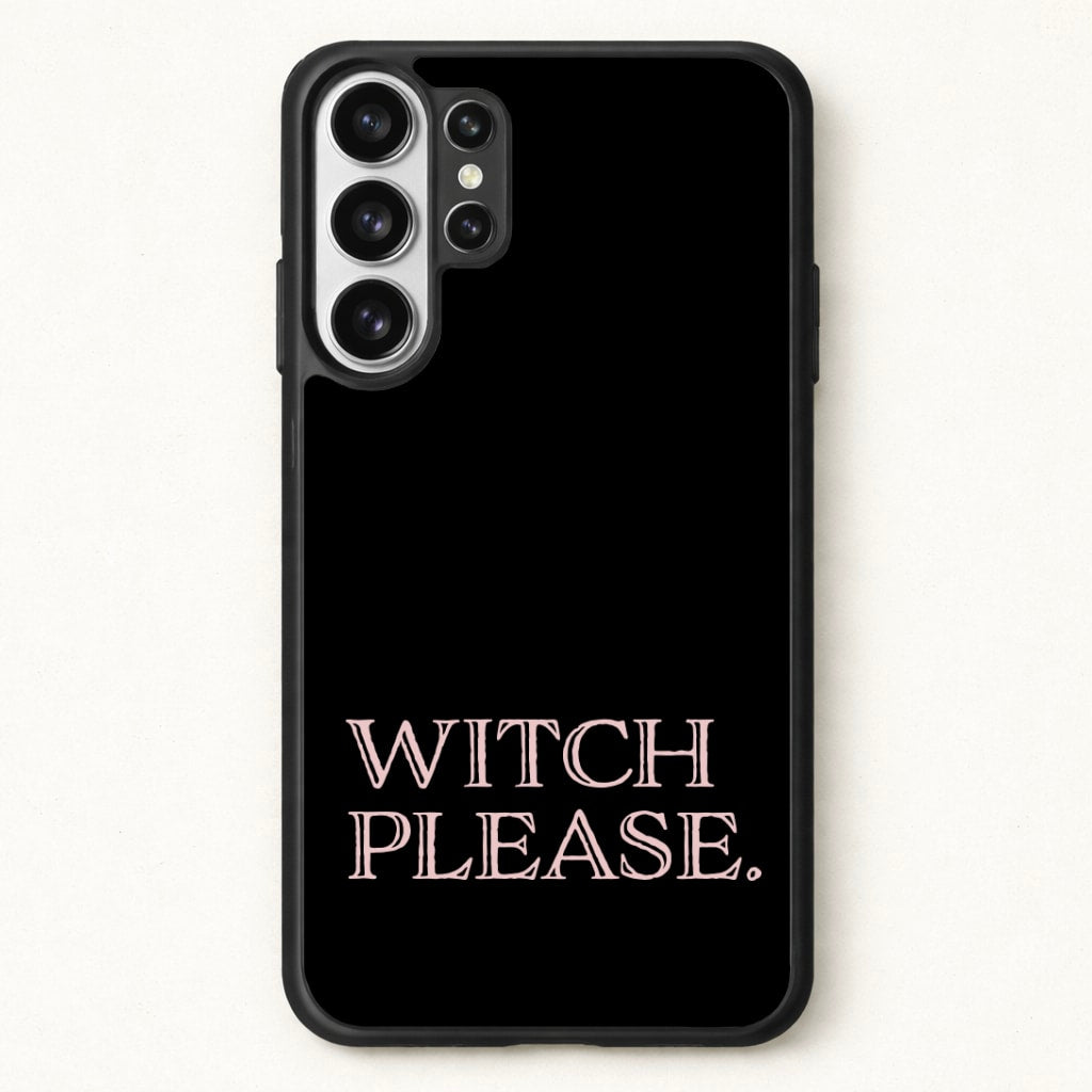 Witch Please - Halloween Phone Case for Galaxy S26 Ultra