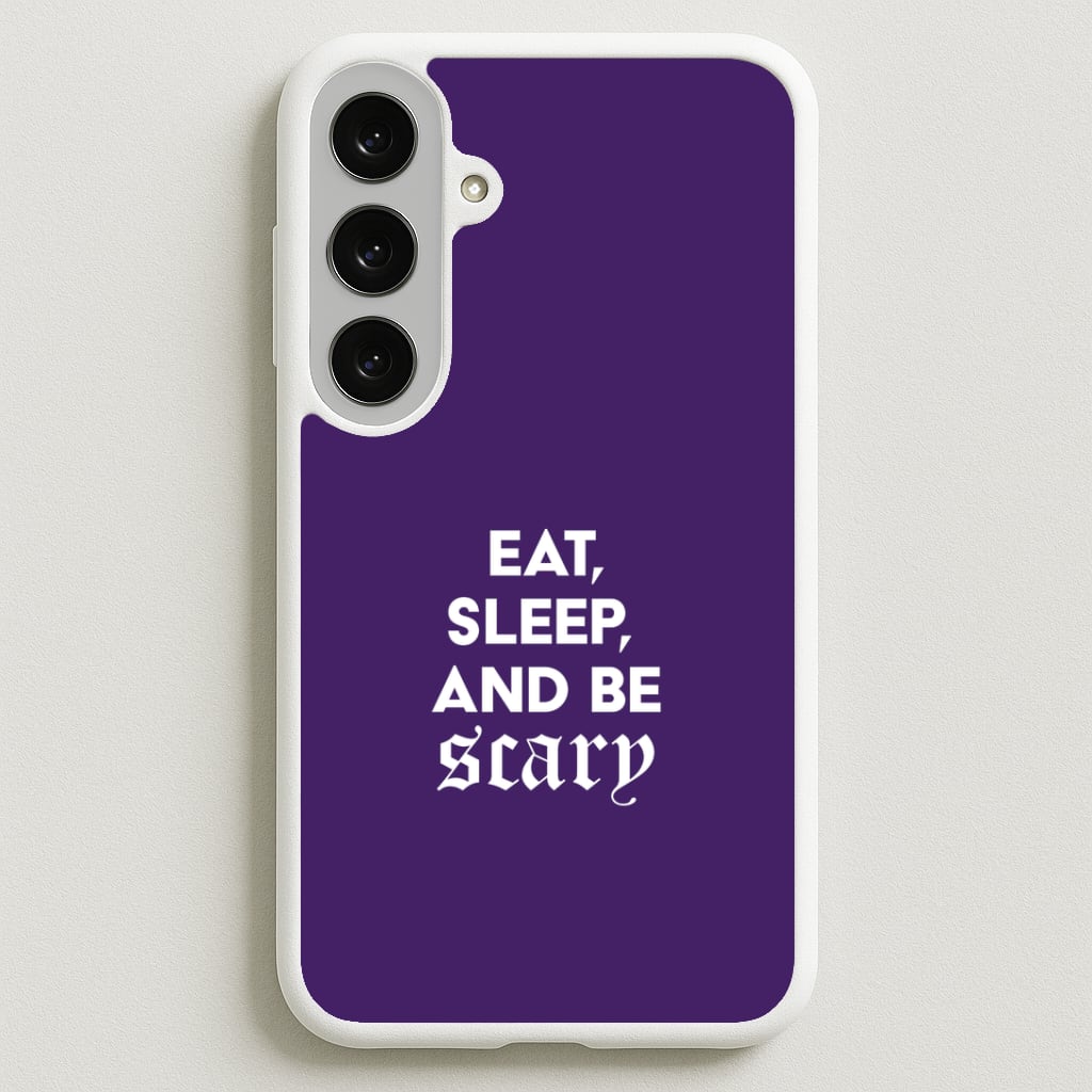 Eat, Sleep And Be Scary Phone Case for Galaxy S25FE