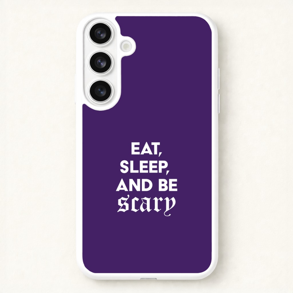 Eat, Sleep And Be Scary Phone Case for Galaxy S26 Plus