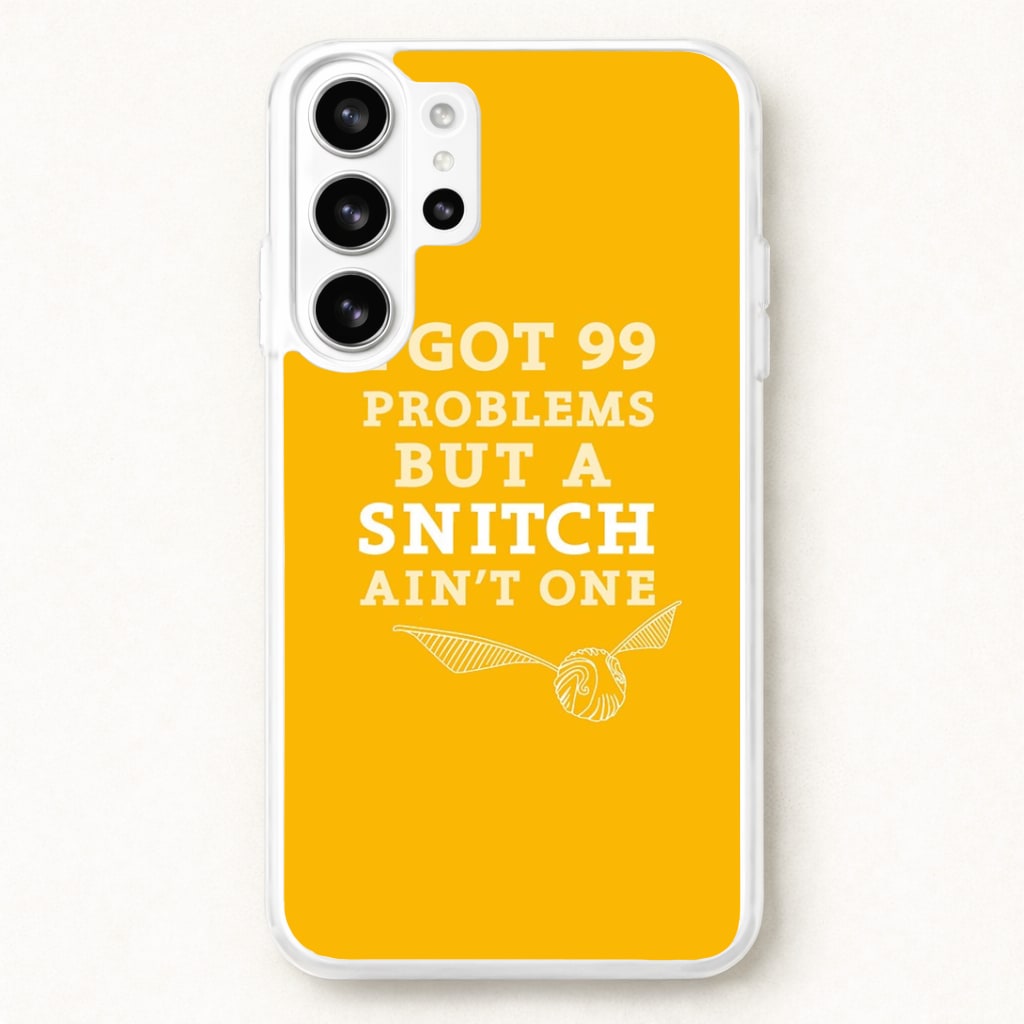 99 Problems But A Snitch Aint One Phone Case for Galaxy S26 Ultra