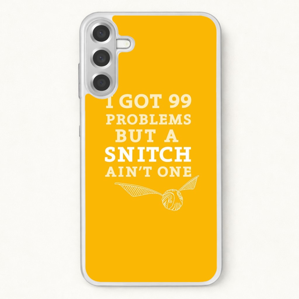 99 Problems But A Snitch Aint One Phone Case for Galaxy A37