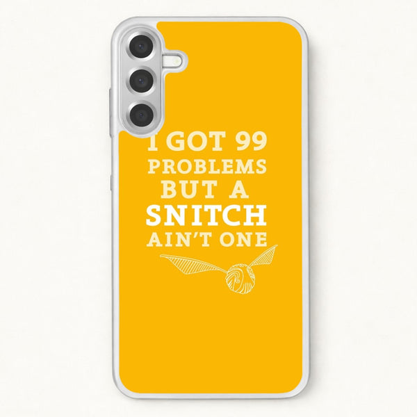99 Problems But A Snitch Aint One Phone Case for Galaxy A17