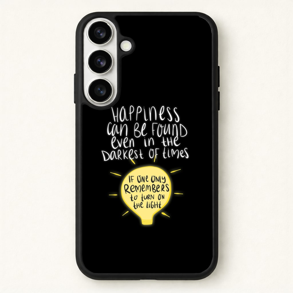 Happiness Can Be Found In The Darkest of Times Phone Case for Galaxy S26