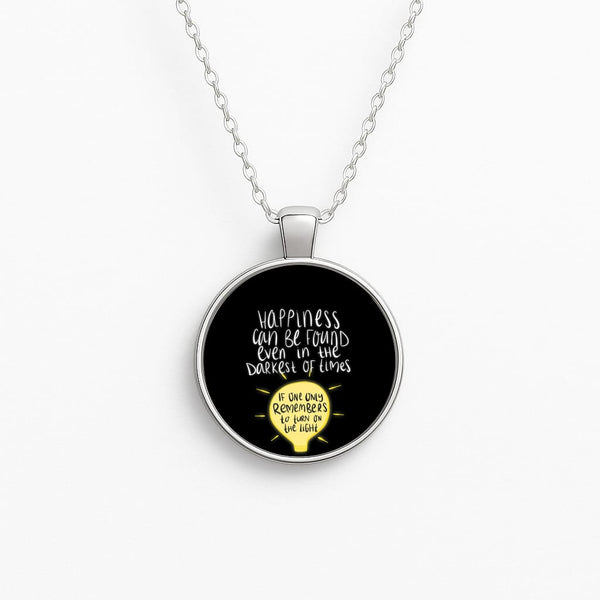 Happiness Can Be Found In The Darkest of Times Circle Necklace