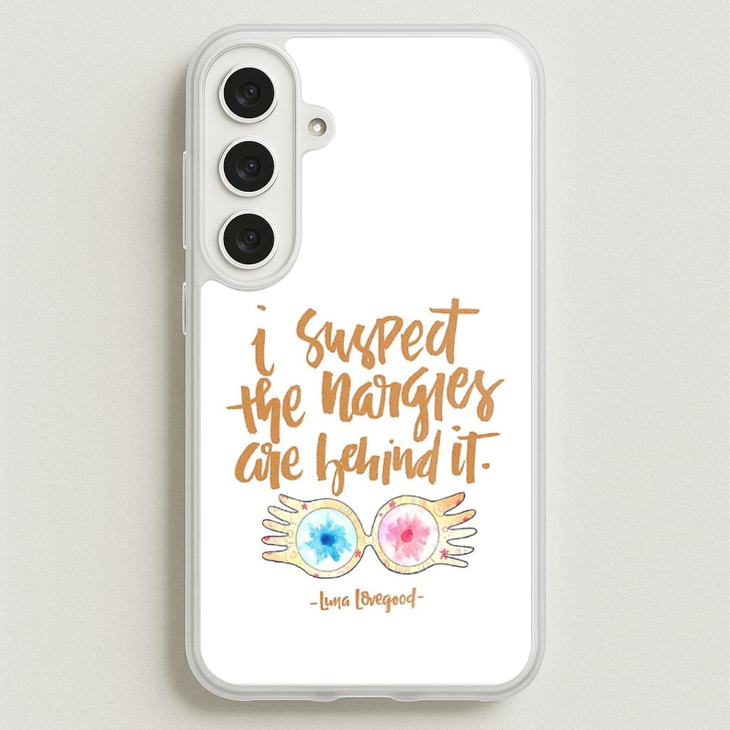 I Suspect The Nargles Are Behind It Phone Case for Galaxy S25FE