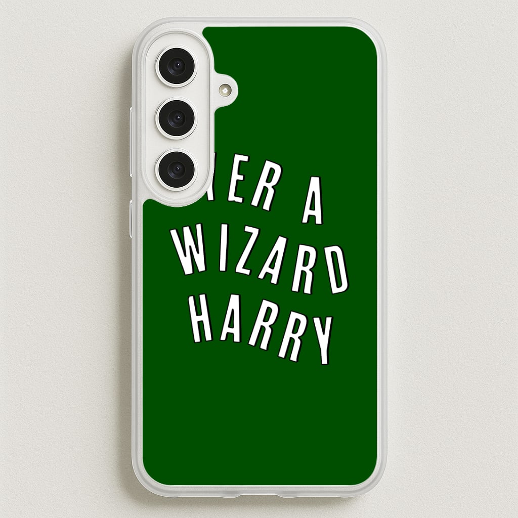 Green Yer A Wizard Harry Phone Case for Galaxy S25FE