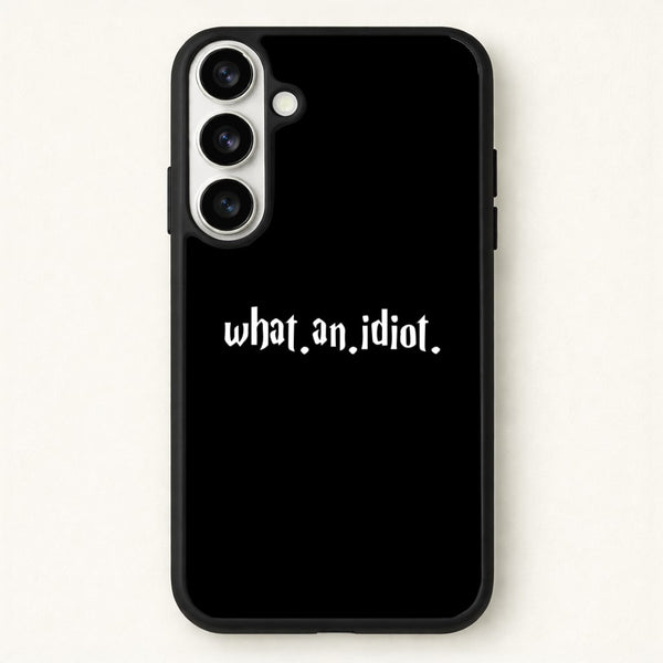 What An Idiot Phone Case for Galaxy S26