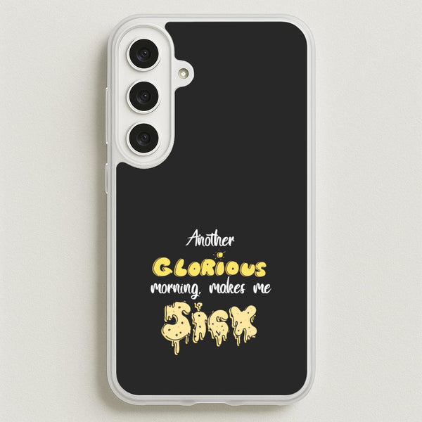 Another Glorious Morning Makes Me Sick - Hocus Halloween Phone Case for Galaxy S25FE