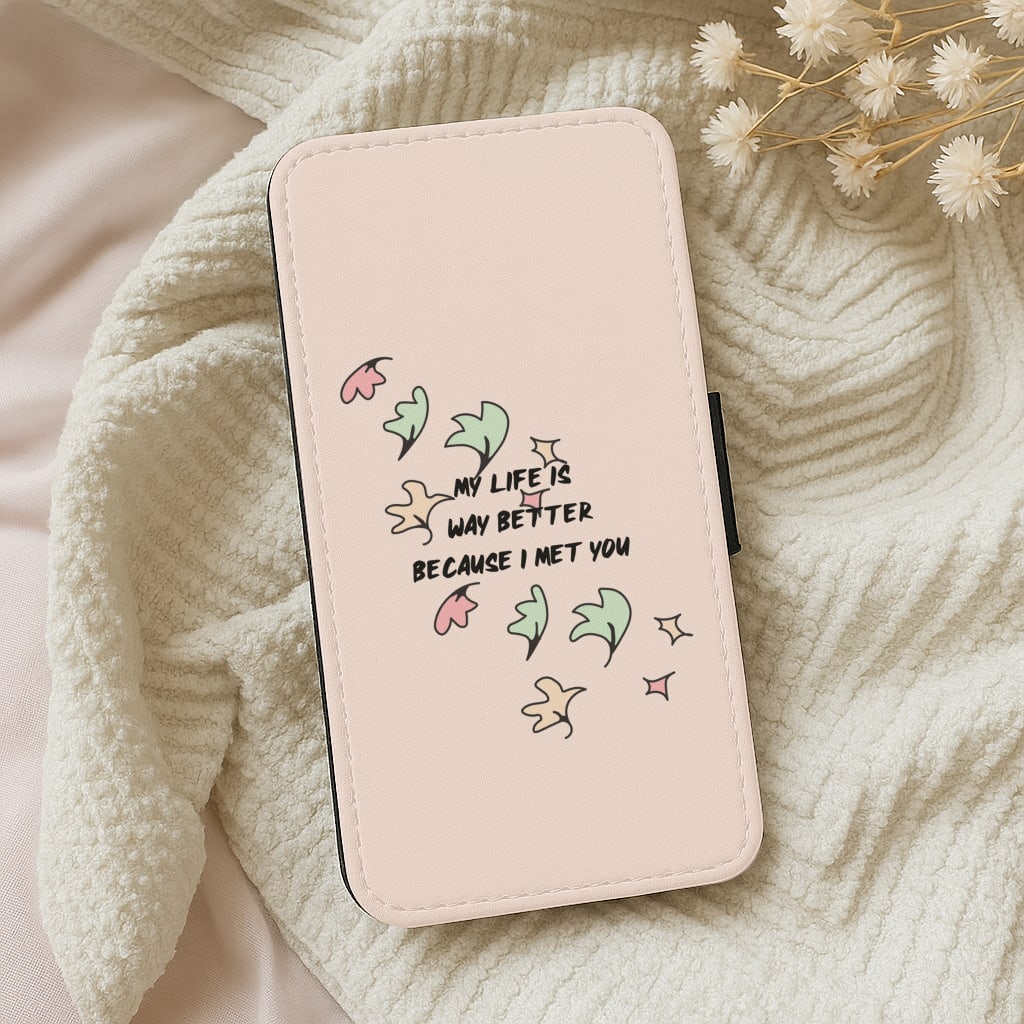 My Life Is Way Better Because I Met You - Heart TV Wallet Phone Case
