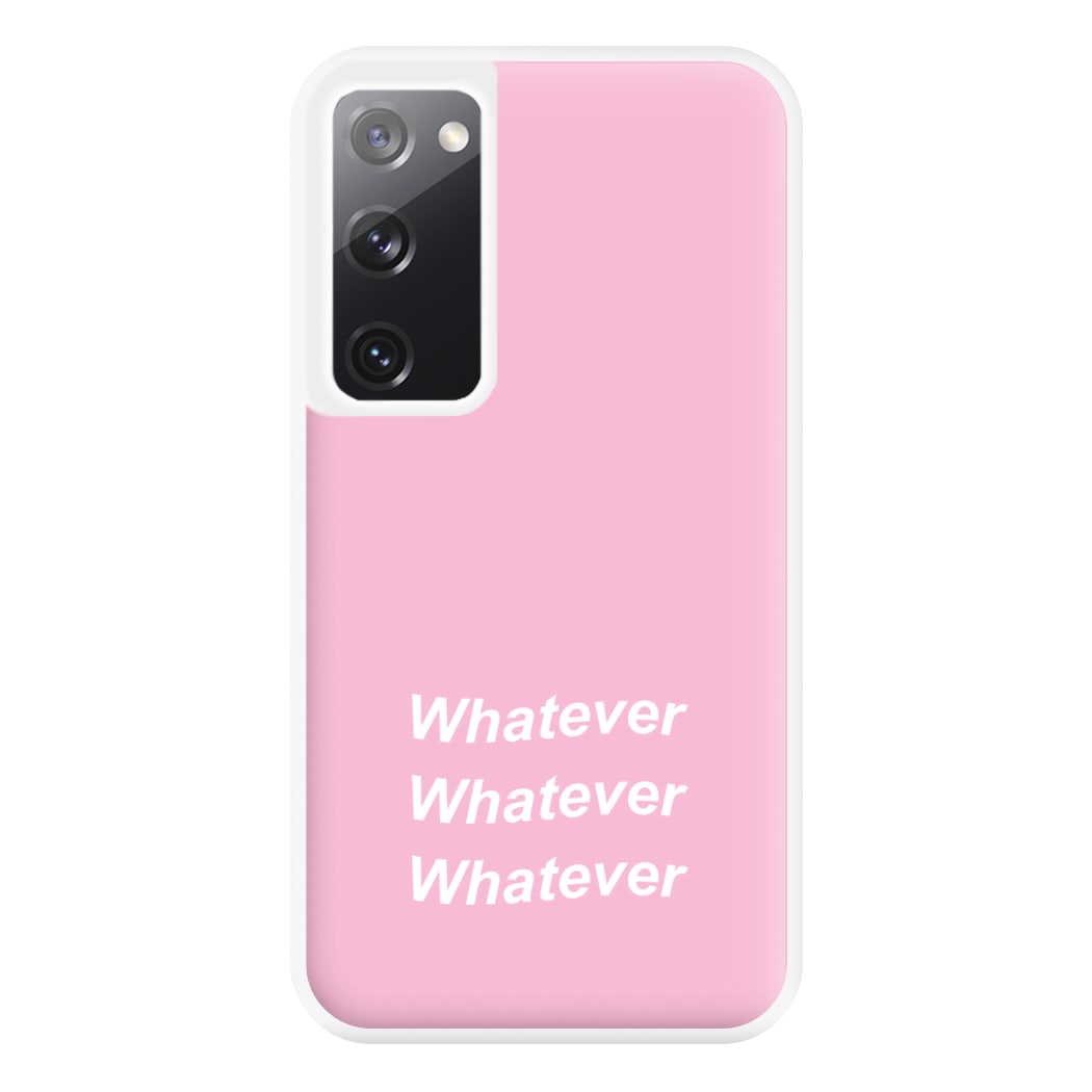 Whatever, Whatever, Whatever Phone Case for Galaxy S20FE