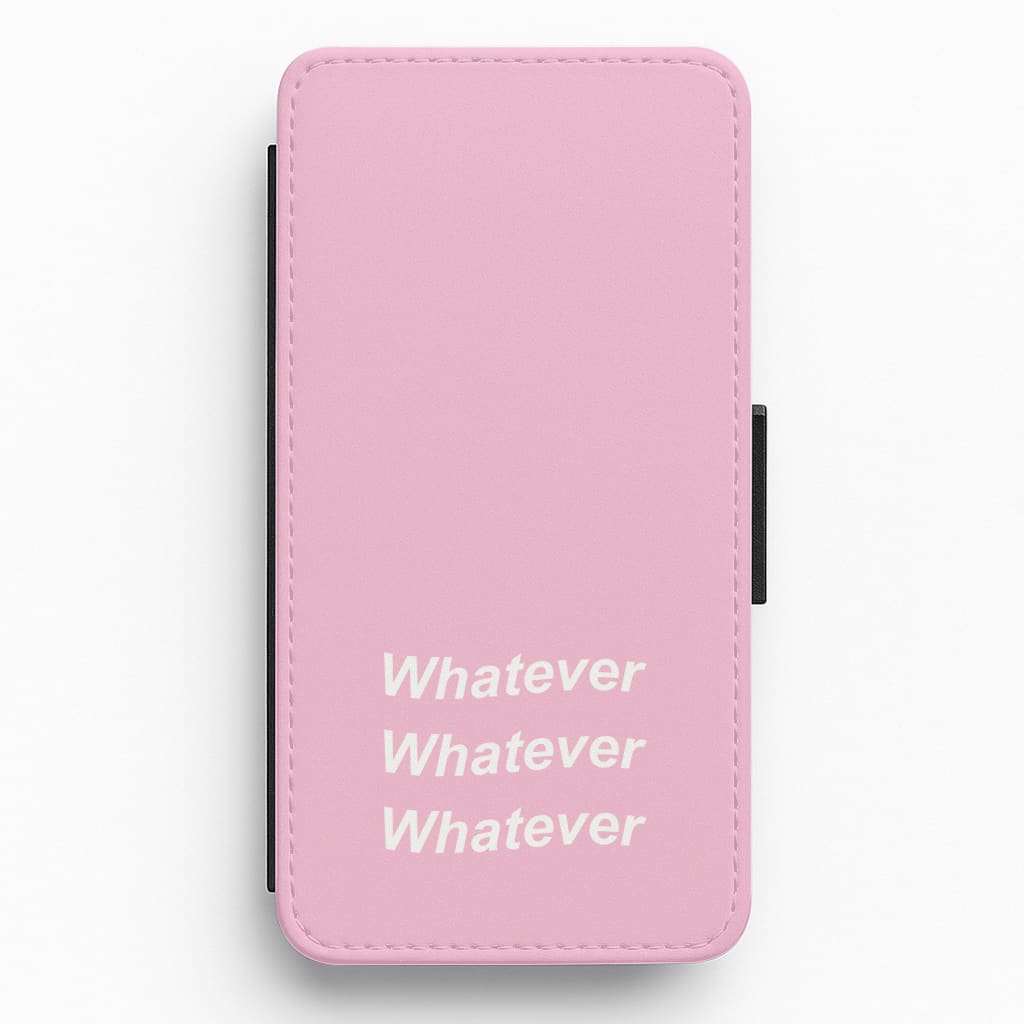 Whatever, Whatever, Whatever Flip / Wallet Phone Case