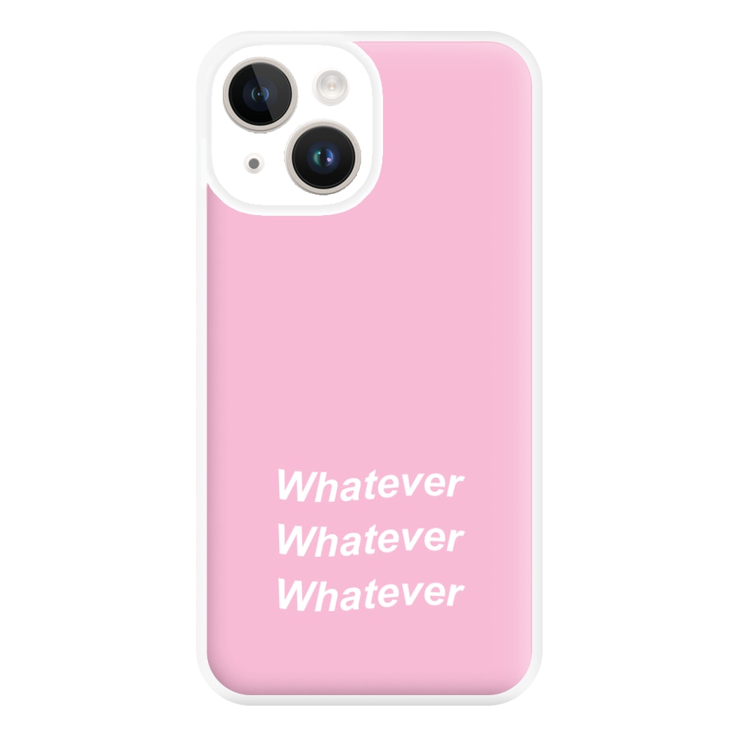 Whatever, Whatever, Whatever Phone Case for iPhone 14