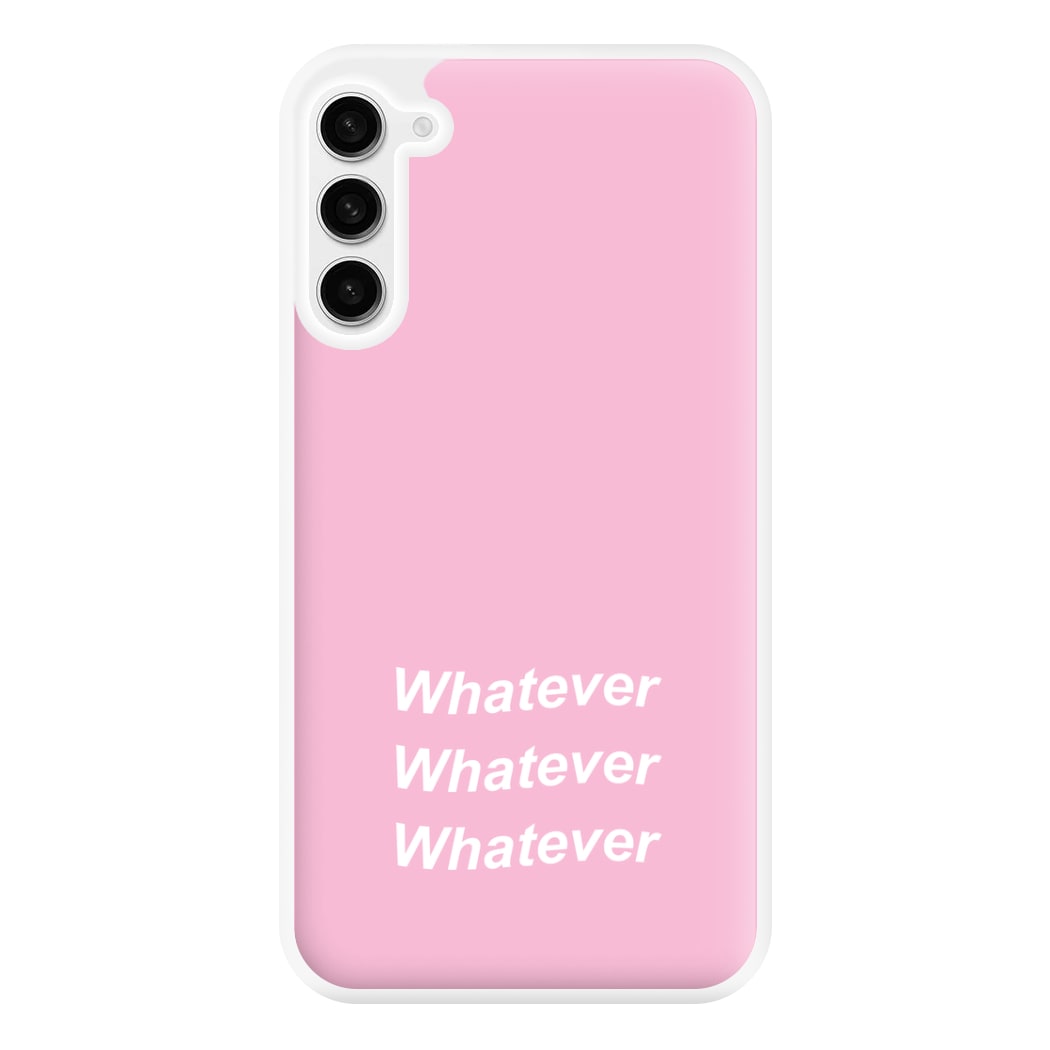 Whatever, Whatever, Whatever Phone Case for Galaxy S23FE