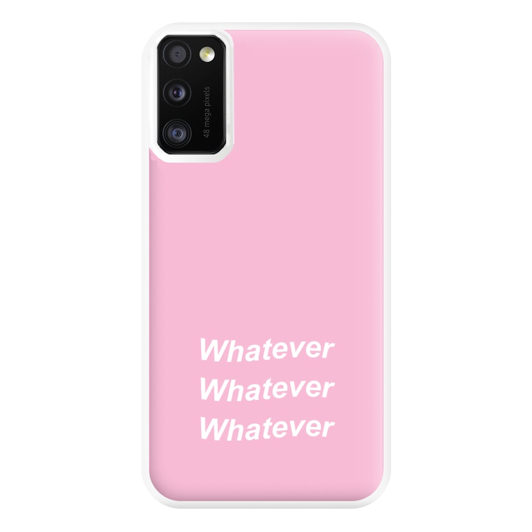 Whatever, Whatever, Whatever Phone Case for Galaxy A41