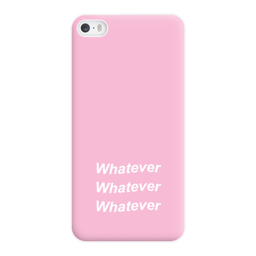 Whatever, Whatever, Whatever Phone Case for iPhone 5 / 5s / SE 2016