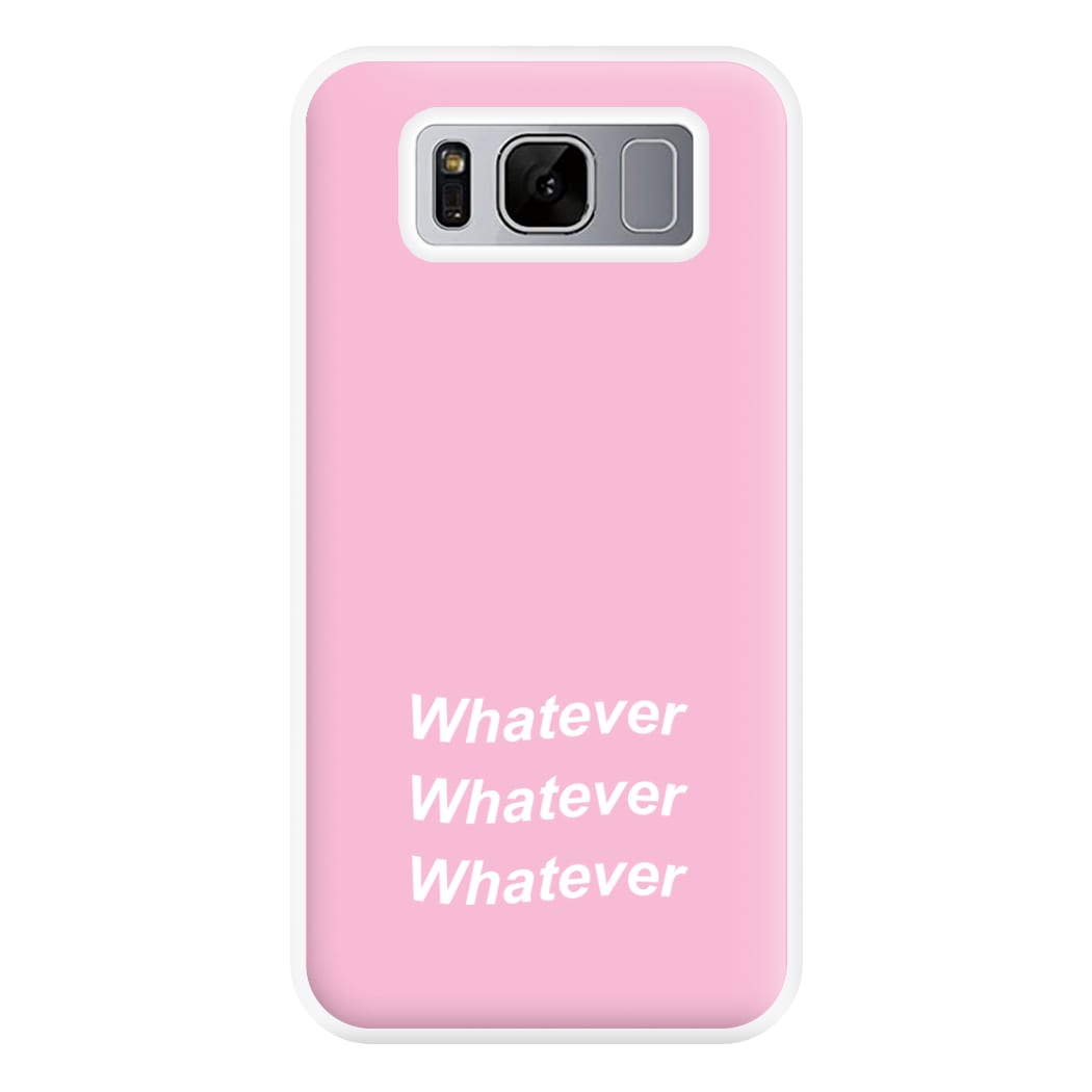 Whatever, Whatever, Whatever Phone Case for Galaxy S8 Plus