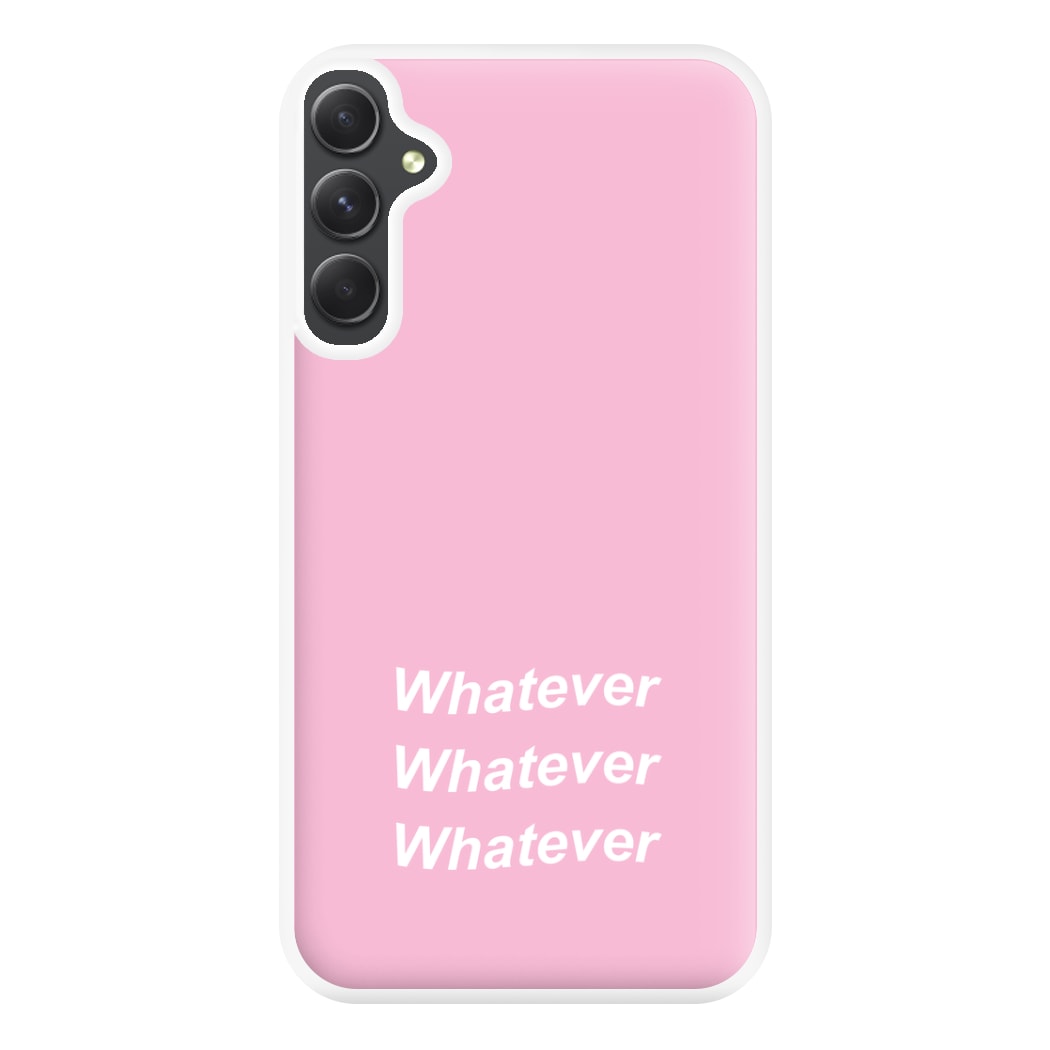 Whatever, Whatever, Whatever Phone Case for Galaxy A54