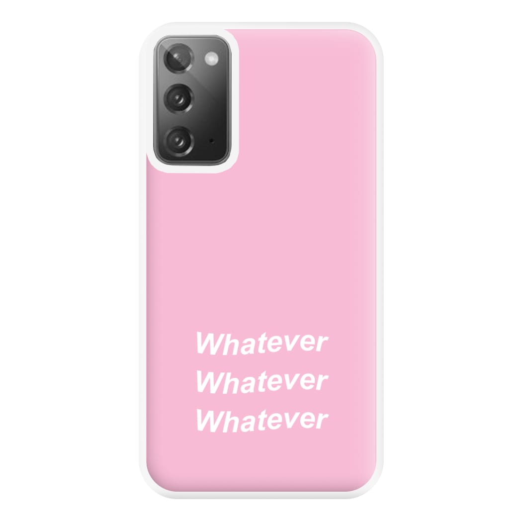 Whatever, Whatever, Whatever Phone Case for Galaxy Note 20 Ultra