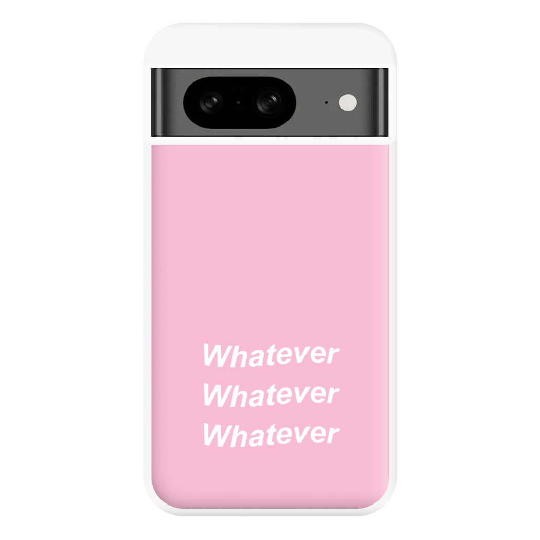 Whatever, Whatever, Whatever Phone Case for Google Pixel 8