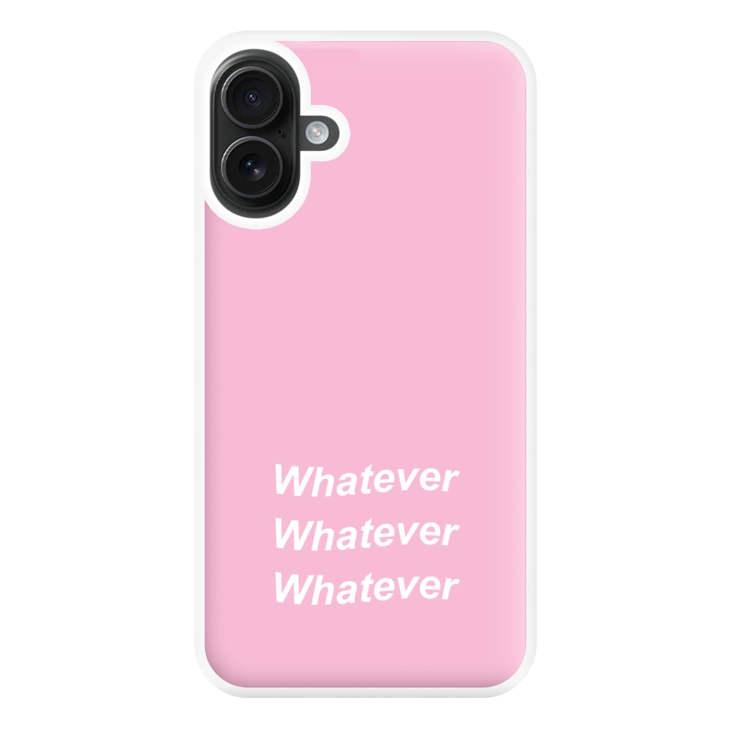 Whatever, Whatever, Whatever Phone Case for iPhone 16 Plus
