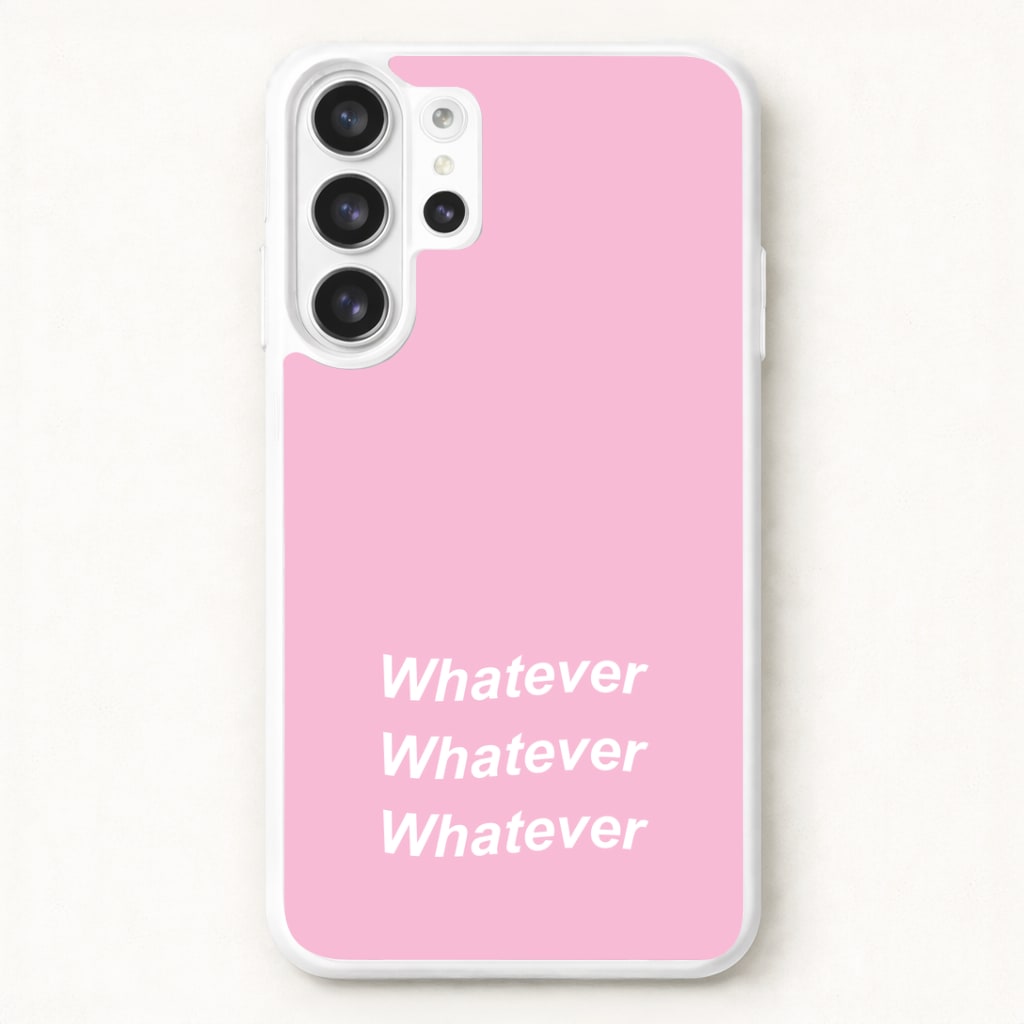 Whatever, Whatever, Whatever Phone Case for Galaxy S26 Ultra