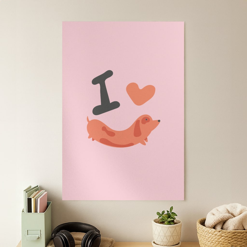 I love Dachshunds Poster