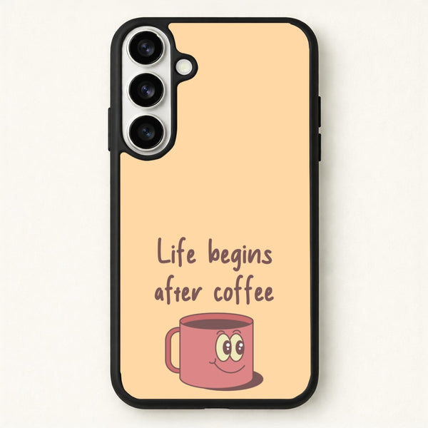 Life Begins After Coffee - Aesthetic Quote Phone Case for Galaxy S26 Plus