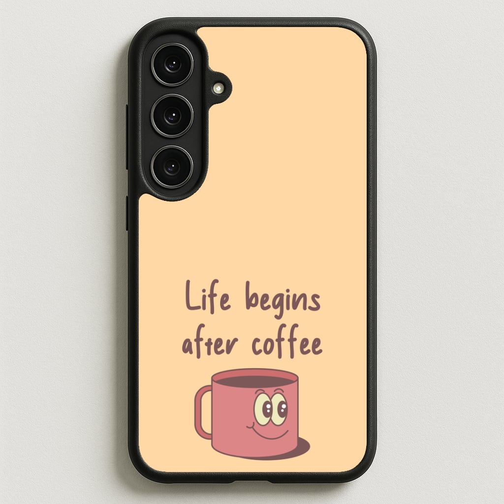 Life Begins After Coffee - Aesthetic Quote Phone Case for Galaxy S25FE
