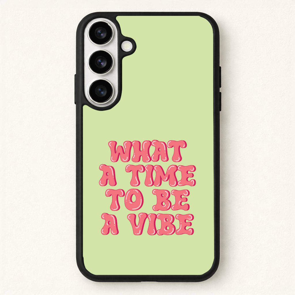 What A Time To Be A Vibe - Aesthetic Quote Phone Case for Galaxy S26 Plus