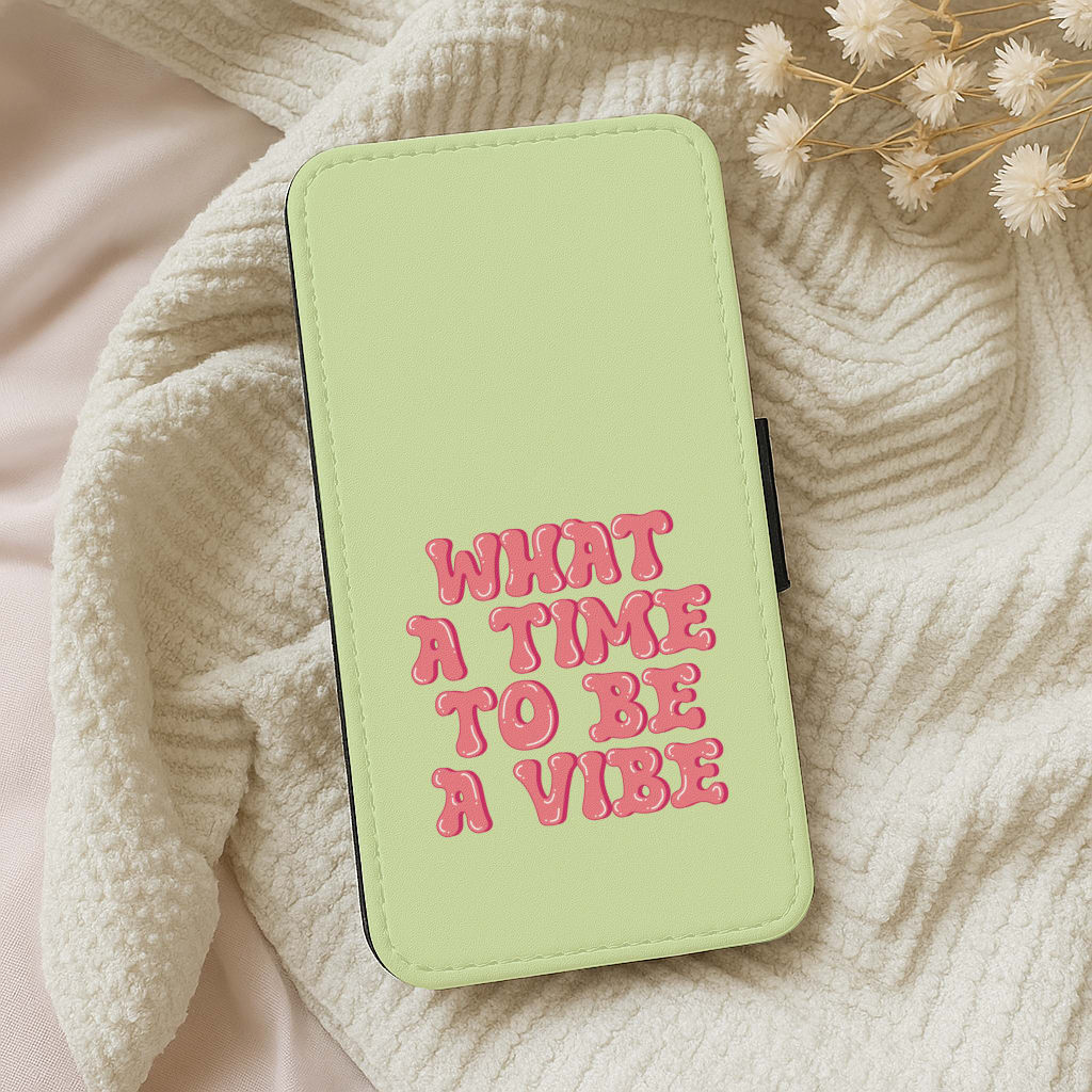 What A Time To Be A Vibe - Aesthetic Quote Wallet Phone Case