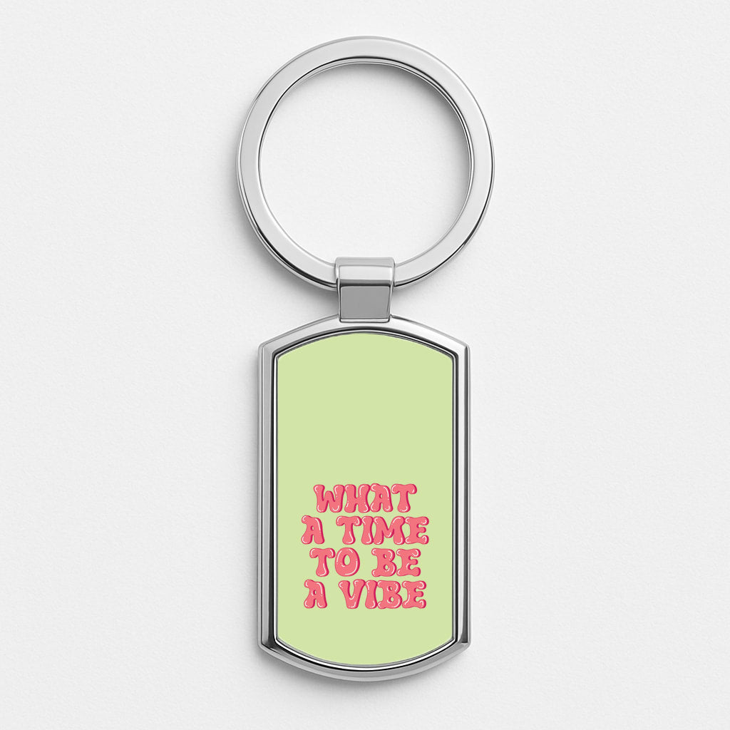 What A Time To Be A Vibe - Aesthetic Quote Silver Keyring